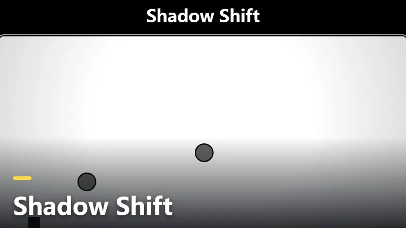 Shadow Shift